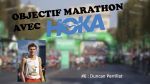 Objectif marathon avec HOKA #6 : Duncan Perrillat, athlète d’exception